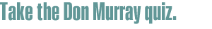 Take the Don Murray quiz.